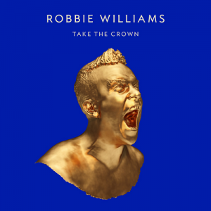 Robbie Williams: Take The Crown (LP)