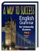 Книга A Way to Success: English Grammar for University Students. Year 1 (Student’s Book)